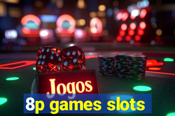 8p games slots