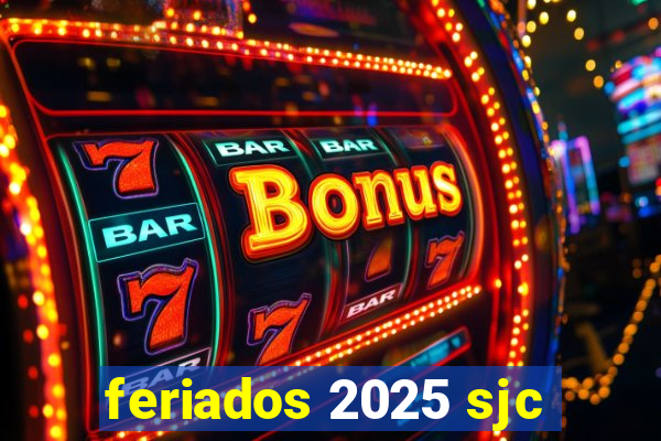 feriados 2025 sjc