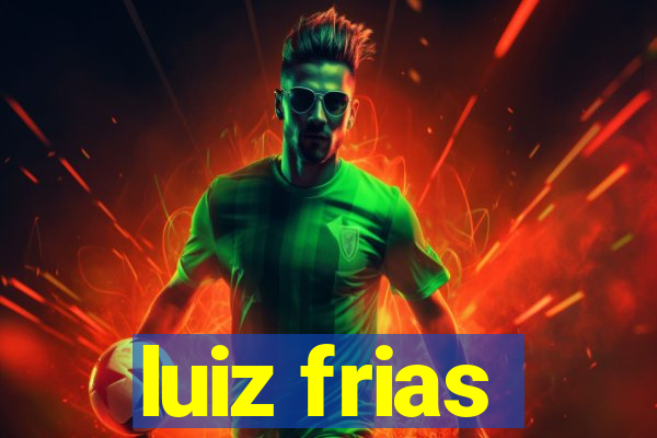 luiz frias