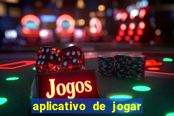 aplicativo de jogar e ganhar dinheiro