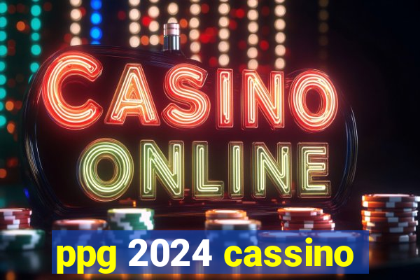 ppg 2024 cassino