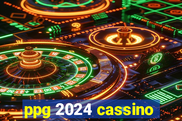 ppg 2024 cassino