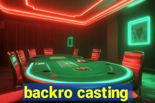 backro casting