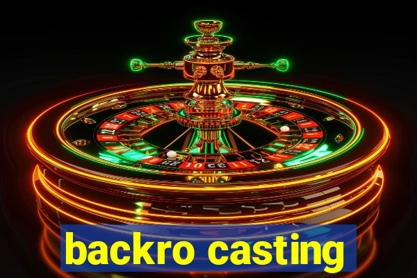 backro casting