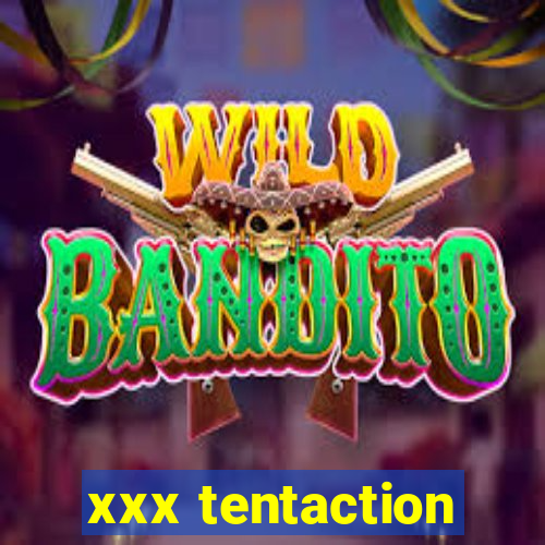 xxx tentaction