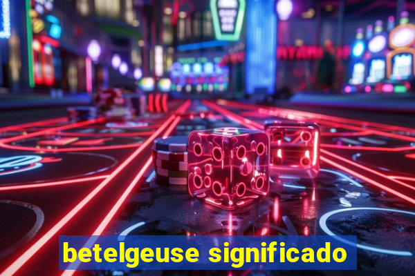 betelgeuse significado