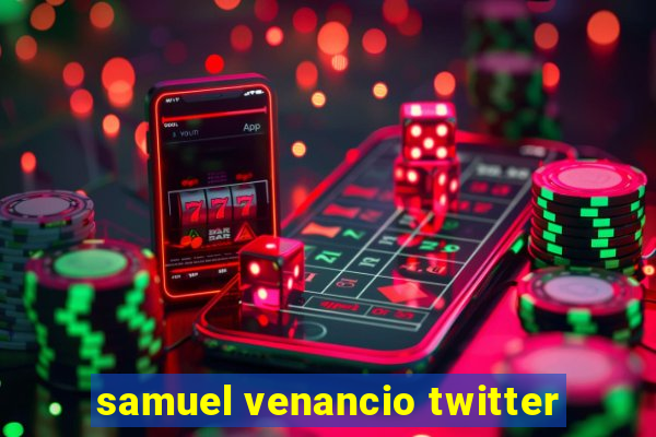 samuel venancio twitter