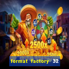 format factory 32 bits windows 7