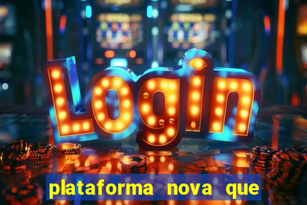 plataforma nova que ta pagando