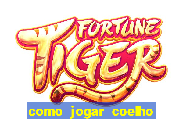 como jogar coelho da fortuna