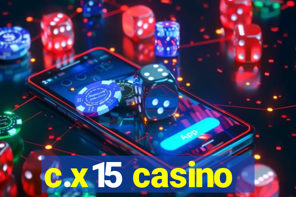 c.x15 casino