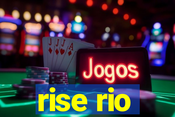 rise rio