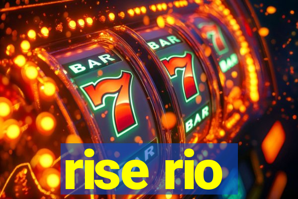 rise rio