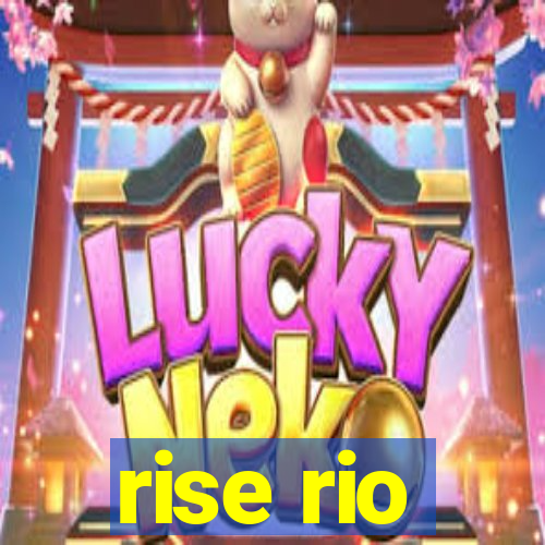 rise rio