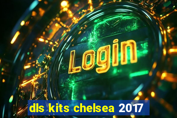 dls kits chelsea 2017