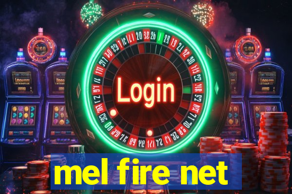 mel fire net