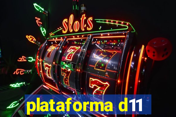 plataforma d11