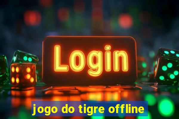 jogo do tigre offline