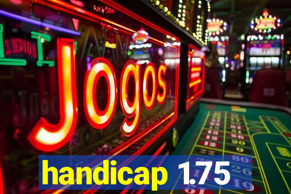 handicap 1.75