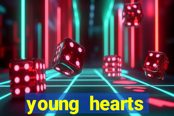 young hearts assistir online