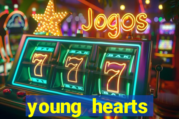 young hearts assistir online