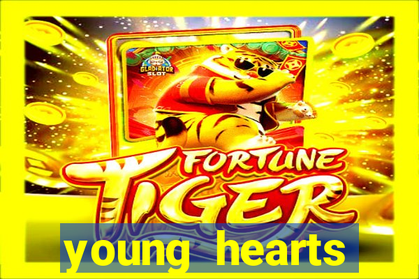 young hearts assistir online