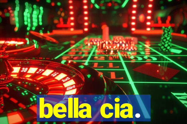 bella cia.