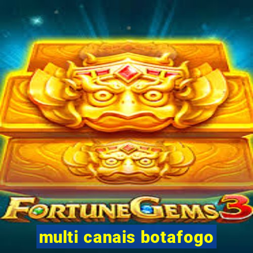 multi canais botafogo