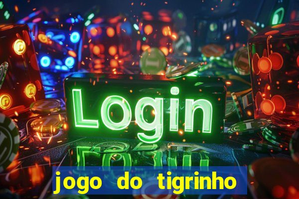 jogo do tigrinho de 5 reais