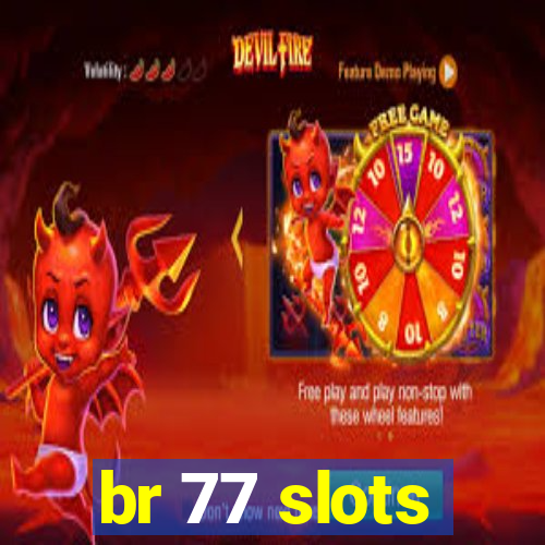 br 77 slots