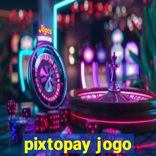 pixtopay jogo