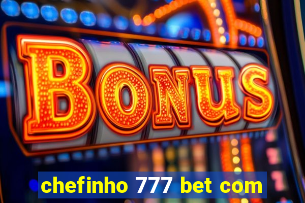 chefinho 777 bet com