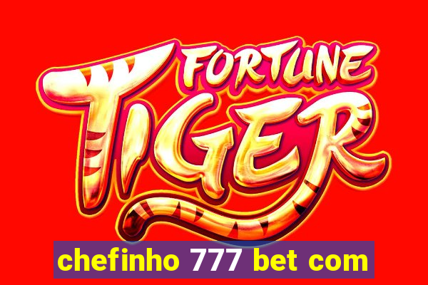 chefinho 777 bet com