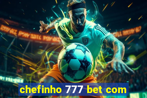 chefinho 777 bet com