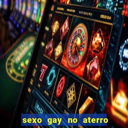 sexo gay no aterro do flamengo