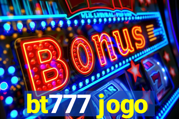 bt777 jogo