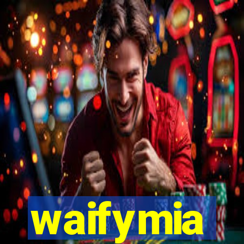 waifymia