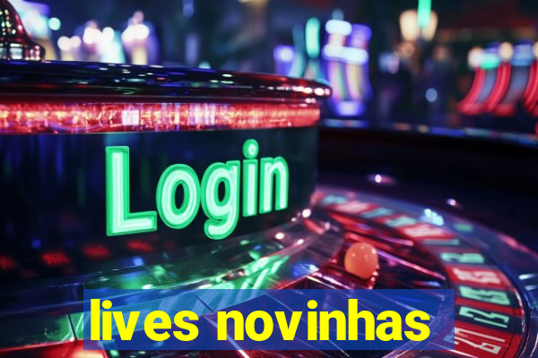 lives novinhas