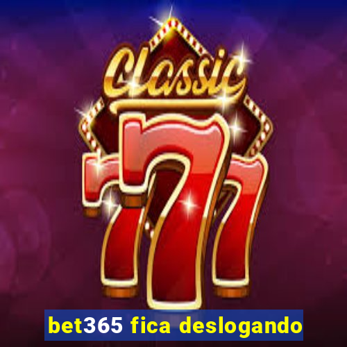 bet365 fica deslogando