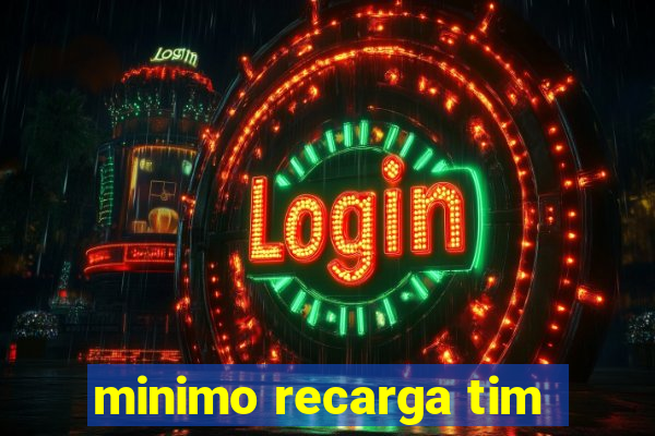 minimo recarga tim