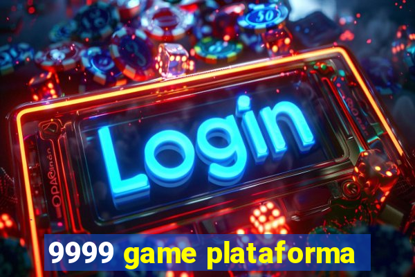 9999 game plataforma