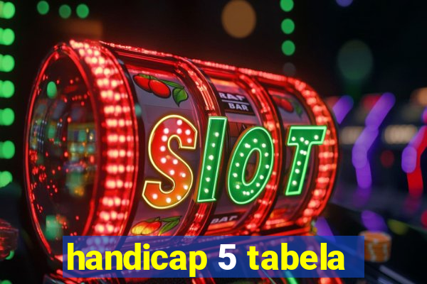 handicap 5 tabela