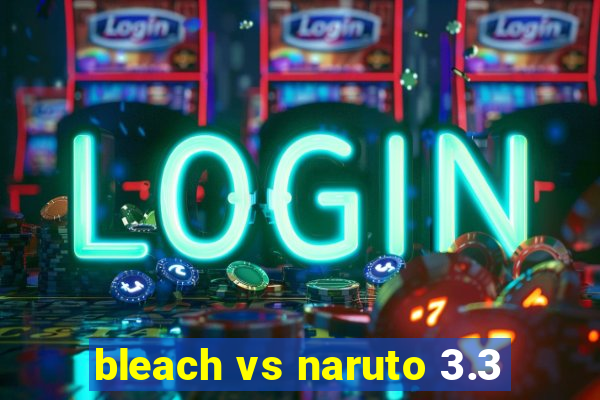 bleach vs naruto 3.3