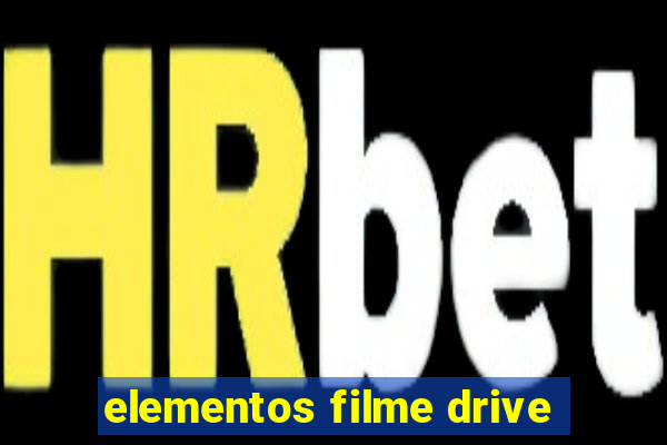 elementos filme drive