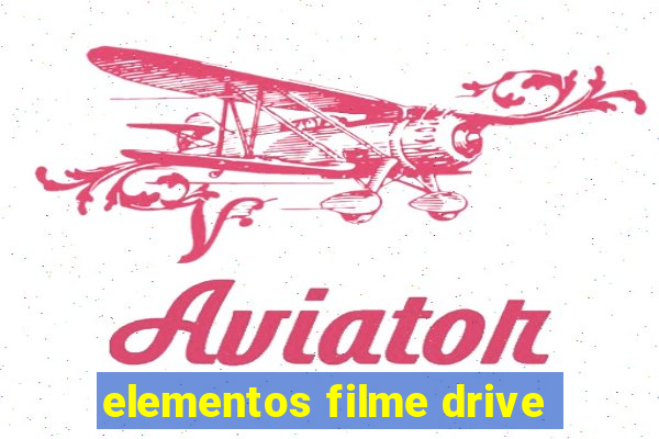 elementos filme drive