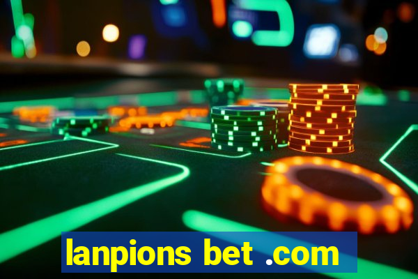 lanpions bet .com