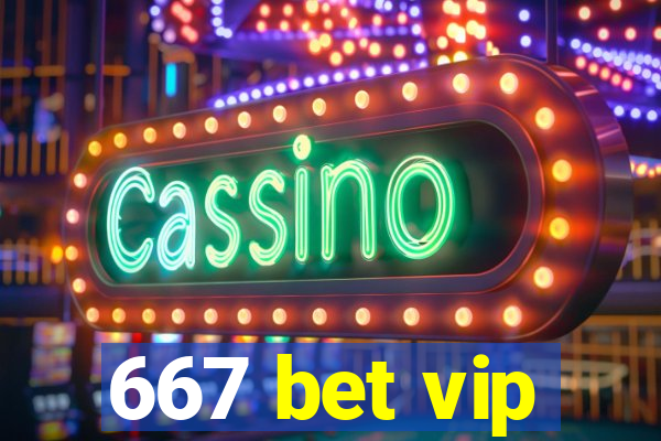 667 bet vip