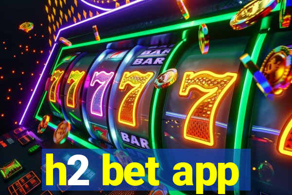 h2 bet app