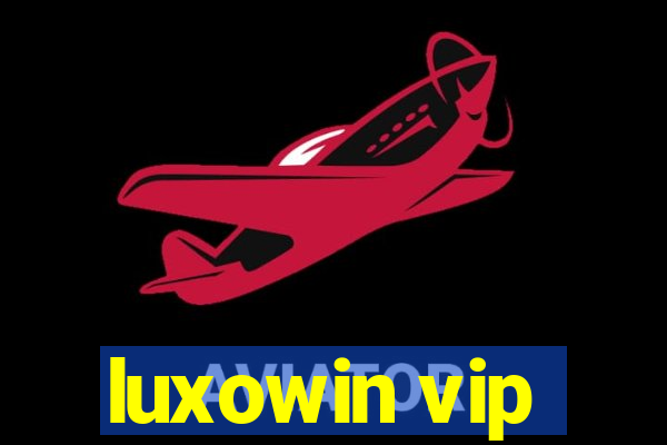 luxowin vip