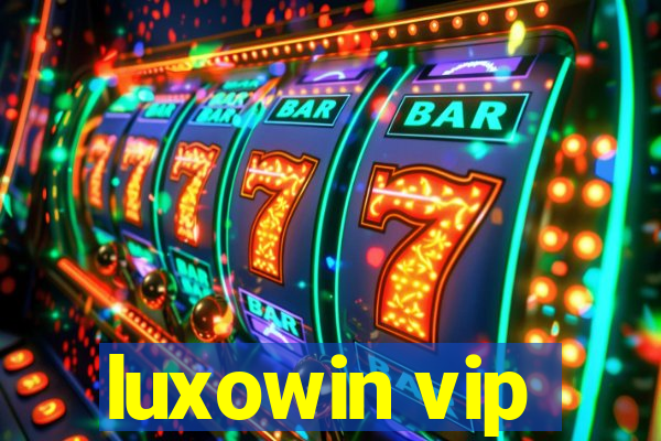 luxowin vip